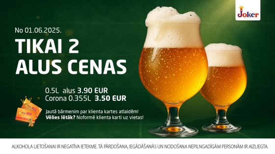 No 01.06.2025. Bāros tikai 2 alus cenas!