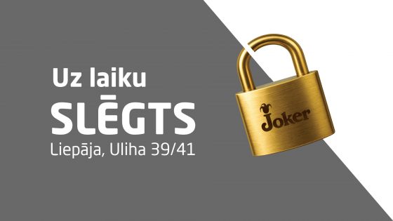 From January 31. Temporarily Closed: Liepāja, Uliha Street 39/41