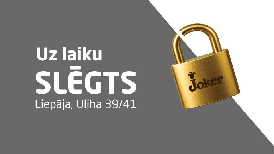 From January 31. Temporarily Closed: Liepāja, Uliha Street 39/41